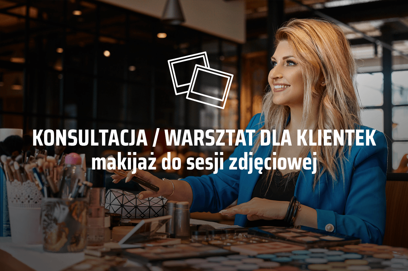 Makijaż do sesji zdjęciowej - konsultacja / warsztat dla Klientek